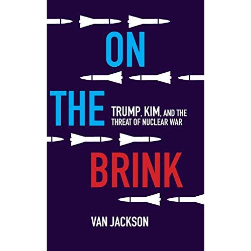 On the Brink: Trump, Kim, and the Threat of Nuclear War