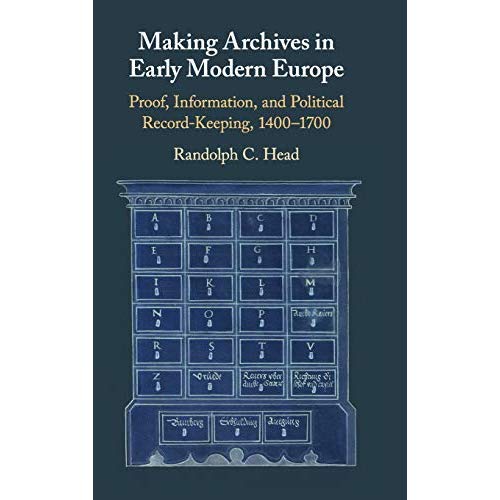 Making Archives in Early Modern Europe