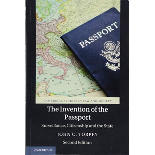 The Invention of the Passport: Surveillance, Citizenship and the State (Cambridge Studies in Law and Society)