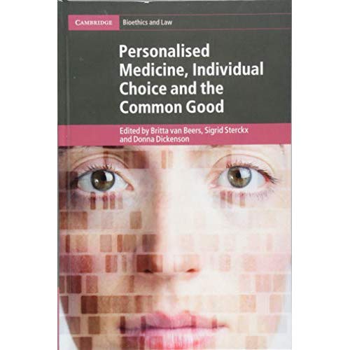 Personalised Medicine, Individual Choice and the Common Good (Cambridge Bioethics and Law)