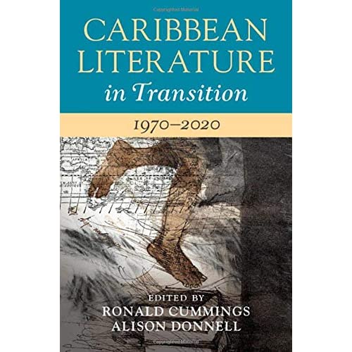 Caribbean Literature in Transition, 1970–2020: Volume 3