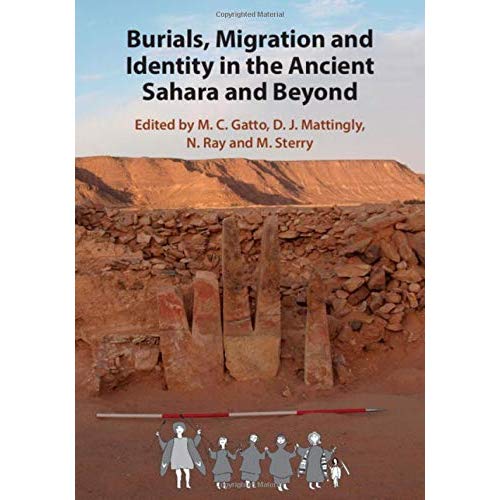 Burials, Migration and Identity in the Ancient Sahara and Beyond (Trans-Saharan Archaeology)