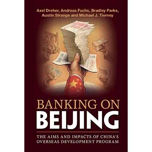 Banking on Beijing: The Aims and Impacts of China's Overseas Development Program