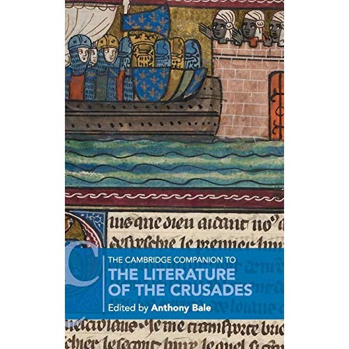 The Cambridge Companion to the Literature of the Crusades (Cambridge Companions to Literature)