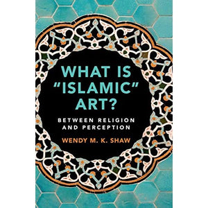 What is 'Islamic' Art?: Between Religion and Perception