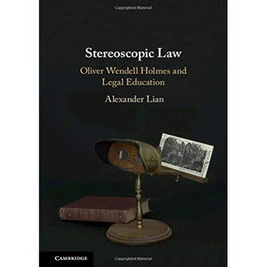 Stereoscopic Law: Oliver Wendell Holmes and Legal Education