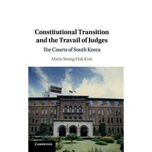 Constitutional Transition and the Travail of Judges: The Courts of South Korea