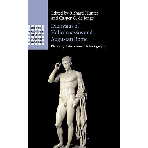 Dionysius of Halicarnassus and Augustan Rome (Greek Culture in the Roman World)