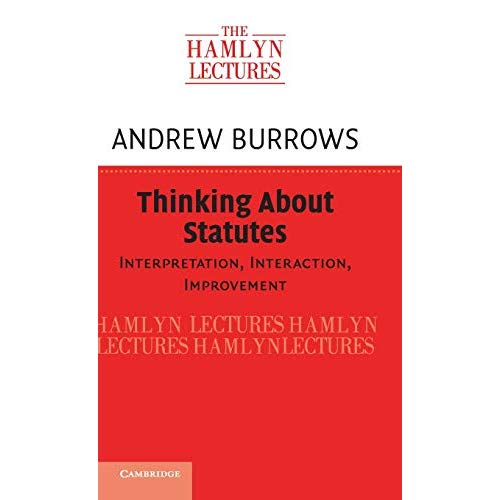 Thinking about Statutes: Interpretation, Interaction, Improvement (The Hamlyn Lectures)