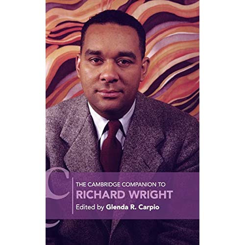 The Cambridge Companion to Richard Wright (Cambridge Companions to Literature)