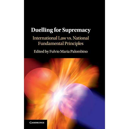 Duelling for Supremacy: International Law vs. National Fundamental Principles