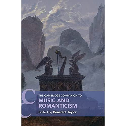 The Cambridge Companion to Music and Romanticism (Cambridge Companions to Music)