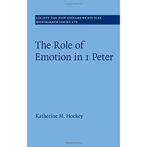 The Role of Emotion in 1 Peter (Society for New Testament Studies Monograph Series)