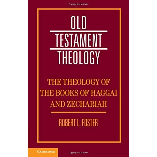 The Theology of the Books of Haggai and Zechariah (Old Testament Theology)