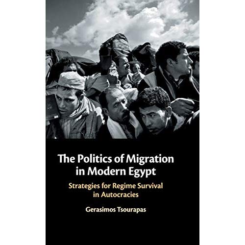 The Politics of Migration in Modern Egypt: Strategies for Regime Survival in Autocracies