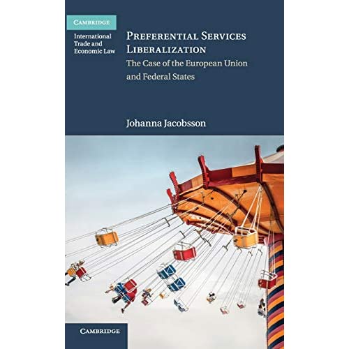 Preferential Services Liberalization: The Case of the European Union and Federal States (Cambridge International Trade and Economic Law)