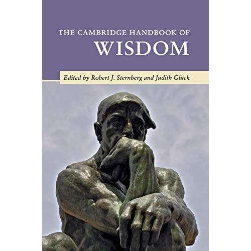 The Cambridge Handbook of Wisdom (Cambridge Handbooks in Psychology)