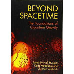 Beyond Spacetime: The Foundations of Quantum Gravity