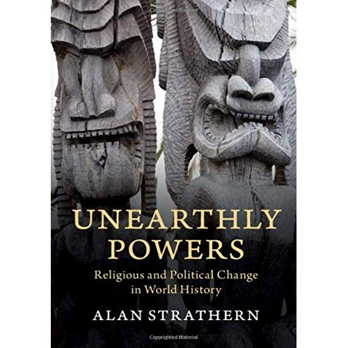 Unearthly Powers: Religious and Political Change in World History