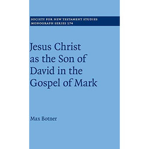 Jesus Christ as the Son of David in the Gospel of Mark (Society for New Testament Studies Monograph Series)