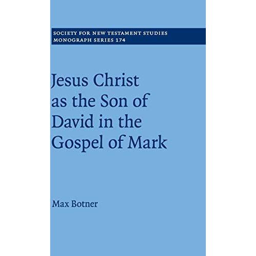 Jesus Christ as the Son of David in the Gospel of Mark (Society for New Testament Studies Monograph Series)