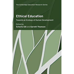 Ethical Education: Towards an Ecology of Human Development (Cambridge Education Research)