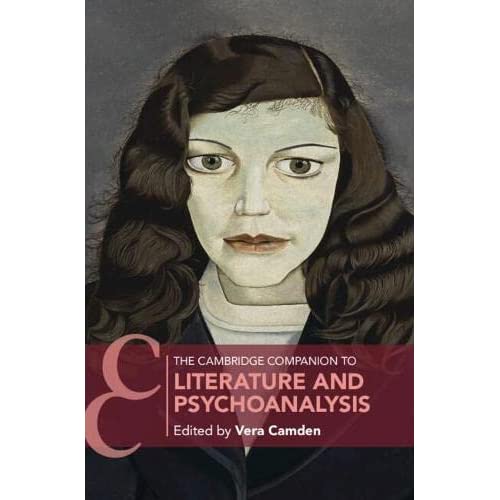 The Cambridge Companion to Literature and Psychoanalysis (Cambridge Companions to Literature)