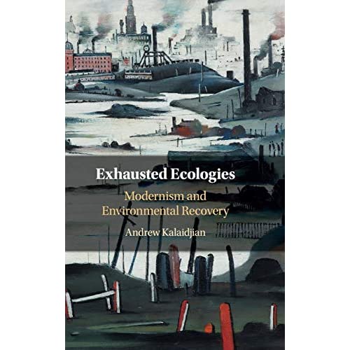 Exhausted Ecologies: Modernism and Environmental Recovery