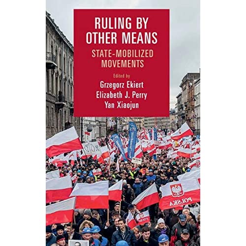 Ruling by Other Means: State-Mobilized Movements (Cambridge Studies in Contentious Politics)