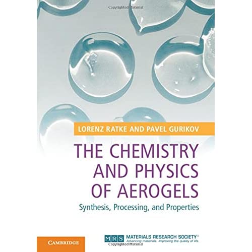 The Chemistry and Physics of Aerogels: Synthesis, Processing, and Properties