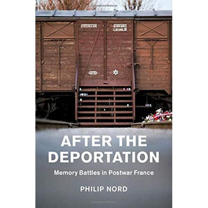 After the Deportation: Memory Battles in Postwar France (Studies in the Social and Cultural History of Modern Warfare)