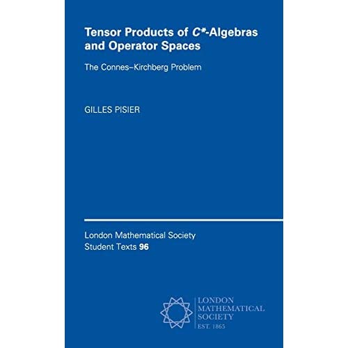 Tensor Products of C*-Algebras and Operator Spaces: The Connes–Kirchberg Problem: 96 (London Mathematical Society Student Texts, Series Number 96)