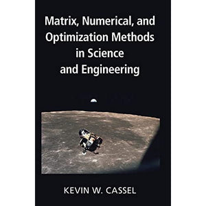 Matrix, Numerical, and Optimization Methods in Science and Engineering