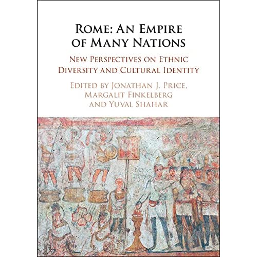 Rome: An Empire of Many Nations: New Perspectives on Ethnic Diversity and Cultural Identity