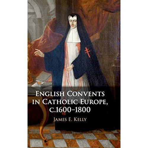 English Convents in Catholic Europe, c.1600–1800