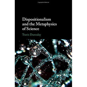 Dispositionalism and the Metaphysics of Science