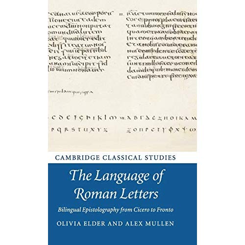 The Language of Roman Letters: Bilingual Epistolography from Cicero to Fronto (Cambridge Classical Studies)