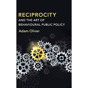 Reciprocity and the Art of Behavioural Public Policy