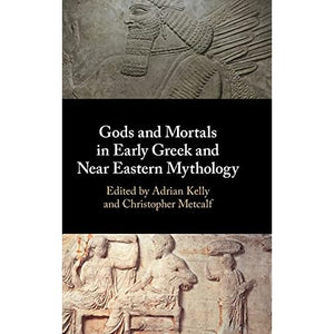 Gods and Mortals in Early Greek and Near Eastern Mythology