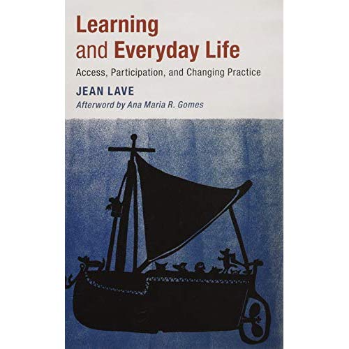 Learning and Everyday Life: Access, Participation, and Changing Practice