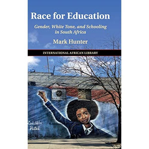 Race for Education: Gender, White Tone, and Schooling in South Africa: 60 (The International African Library)