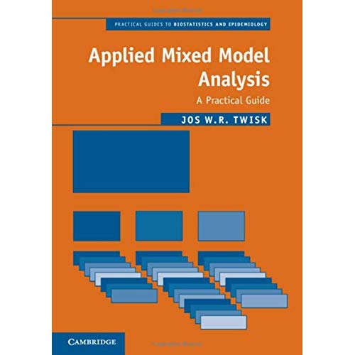 Applied Mixed Model Analysis: A Practical Guide (Practical Guides to Biostatistics and Epidemiology)