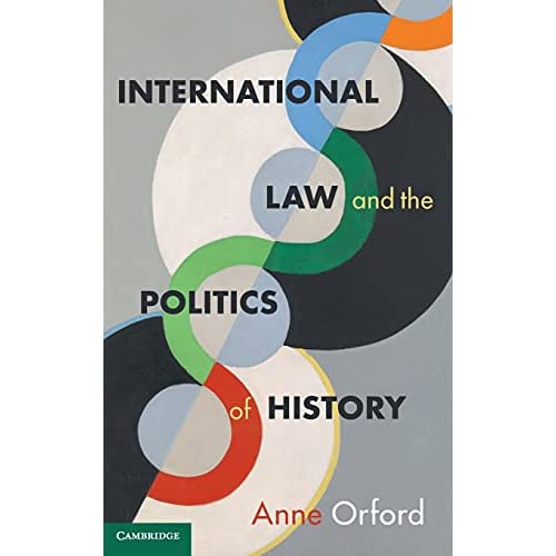 International Law and the Politics of History (Cambridge Studies in International and Comparative Law)