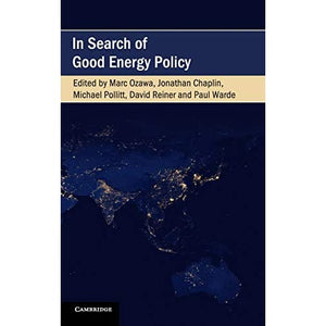 In Search of Good Energy Policy (Cambridge Studies on Environment, Energy and Natural Resources Governance)