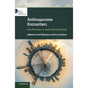 Anthropocene Encounters: New Directions in Green Political Thinking