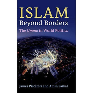 Islam beyond Borders: The Umma in World Politics