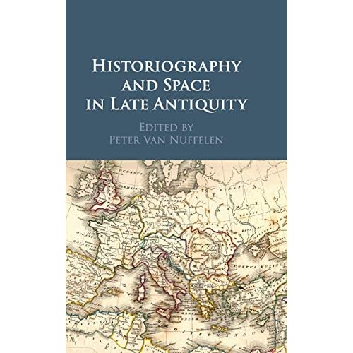 Historiography and Space in Late Antiquity