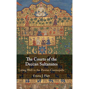 The Courts of the Deccan Sultanates