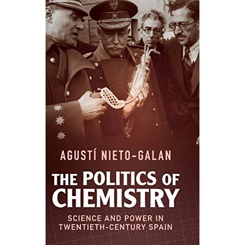 The Politics of Chemistry: Science and Power in Twentieth-Century Spain (Science in History)