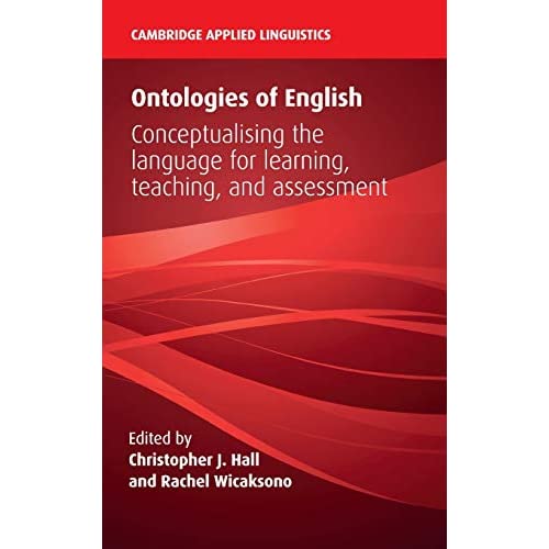 Ontologies of English: Conceptualising the Language for Learning, Teaching, and Assessment (Cambridge Applied Linguistics)